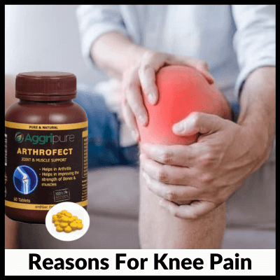 Reasons For Knee Pain, best knee pain tablets